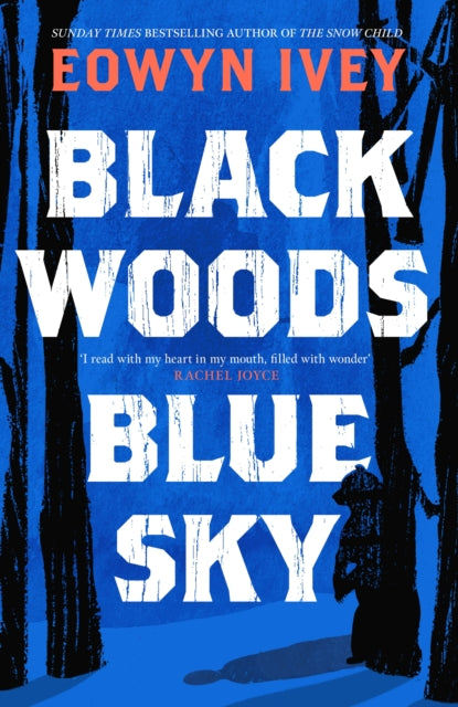 Black Woods, Blue Sky - Eowyn Ivey