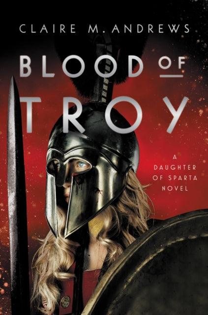 Blood of Troy - Claire M. Andrews