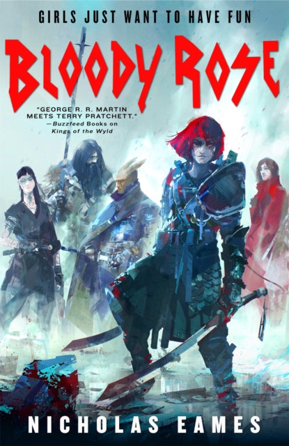 Bloody Rose : The Band, Book Two - Nicholas Eames