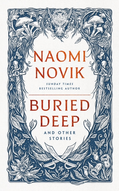 Buried Deep and Other Stories - Naomi Novik