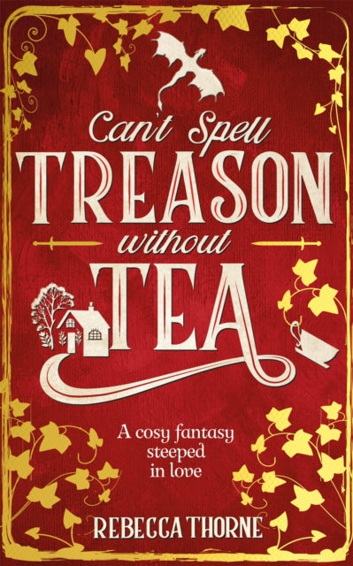 Can't Spell Treason Without Tea  -  Rebecca Thorne