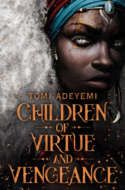 Children of Virtue and Vengeance - Tomi Adeyemi