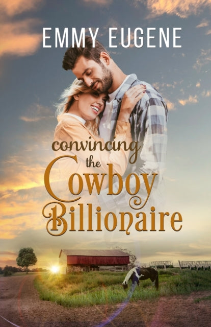 Convincing the Cowboy Billionaire - Emmy Eugene