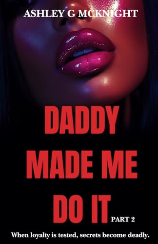 Daddy Made Me Do It Part 2 - Ashley G Mcknight