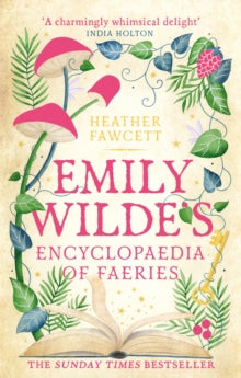 Emily Wilde's Encyclopaedia of Faeries - Heather Fawcett