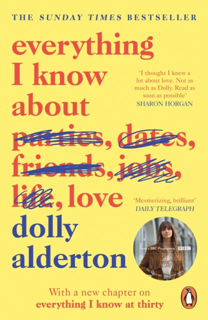 Everything I Know About Love - Dolly Alderton