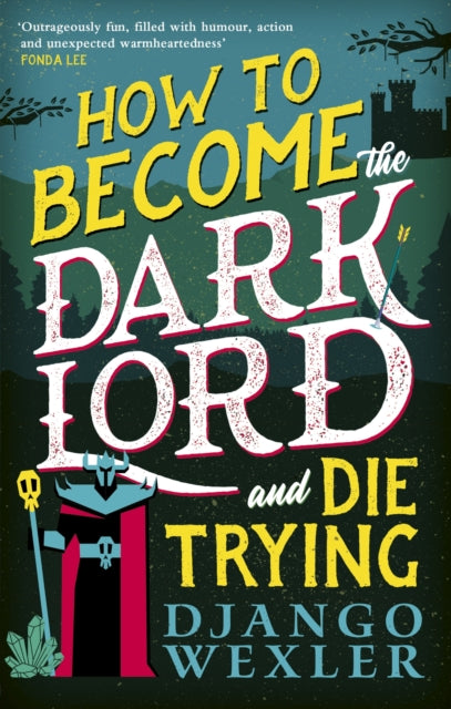 How to Become the Dark Lord and Die Trying - Django Wexler