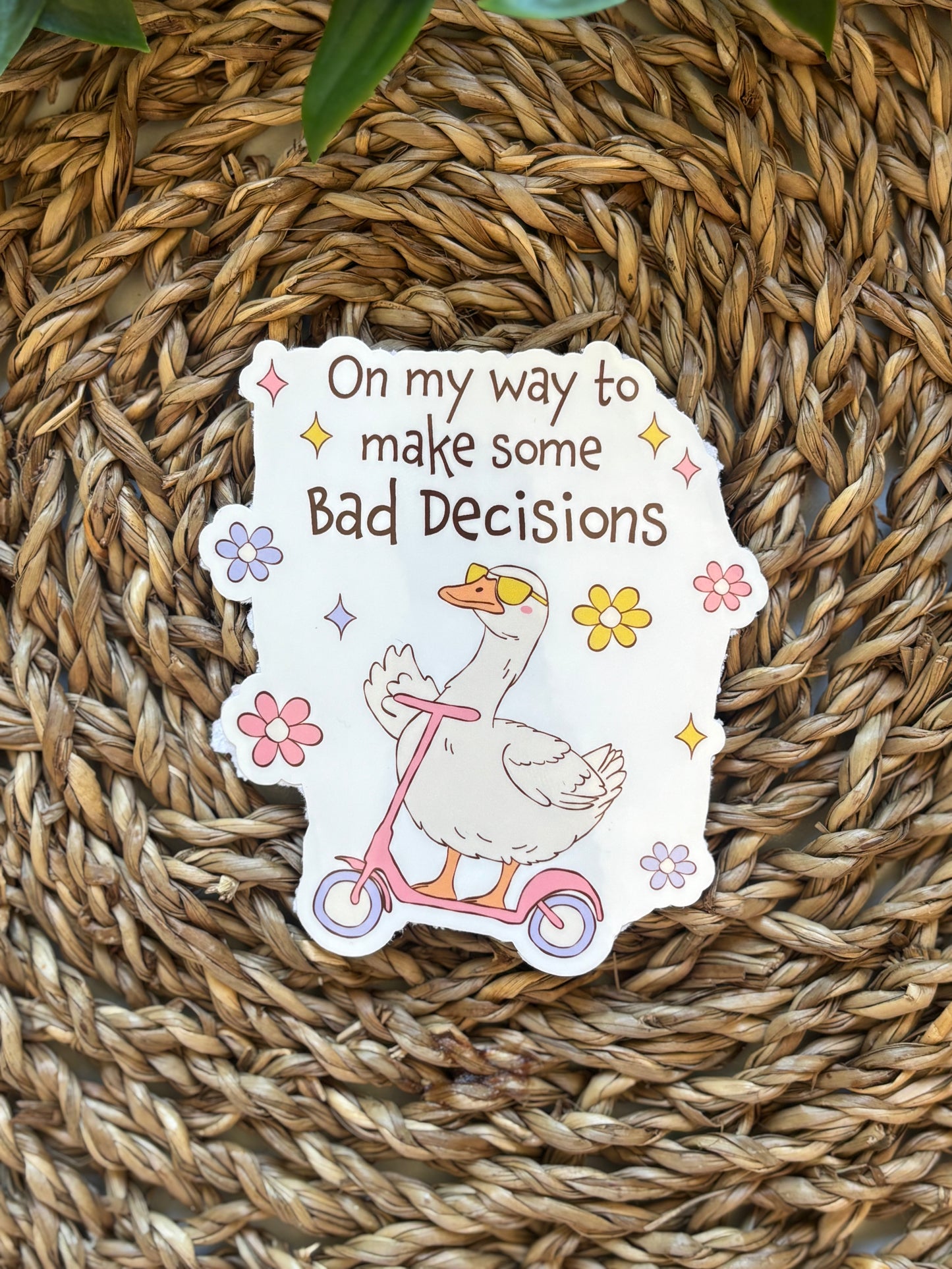 On my way to make some bad Decisions goose Sticker