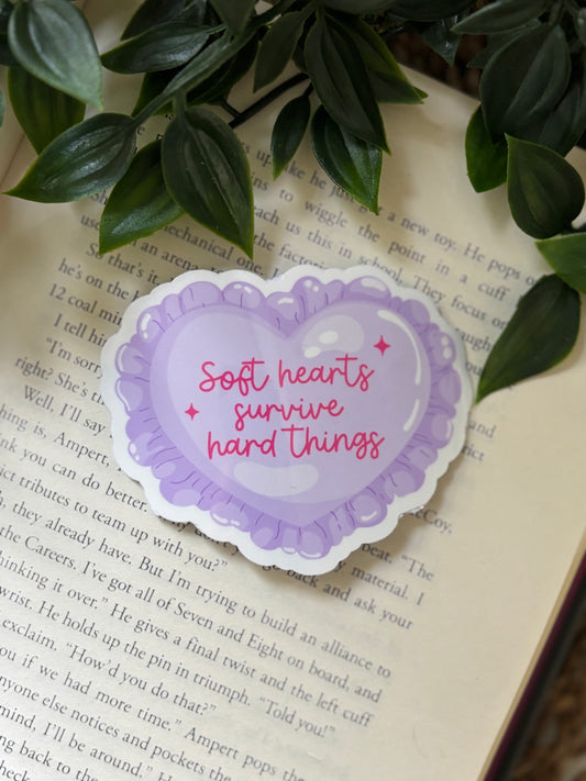 Soft hearts survive hard things sticker