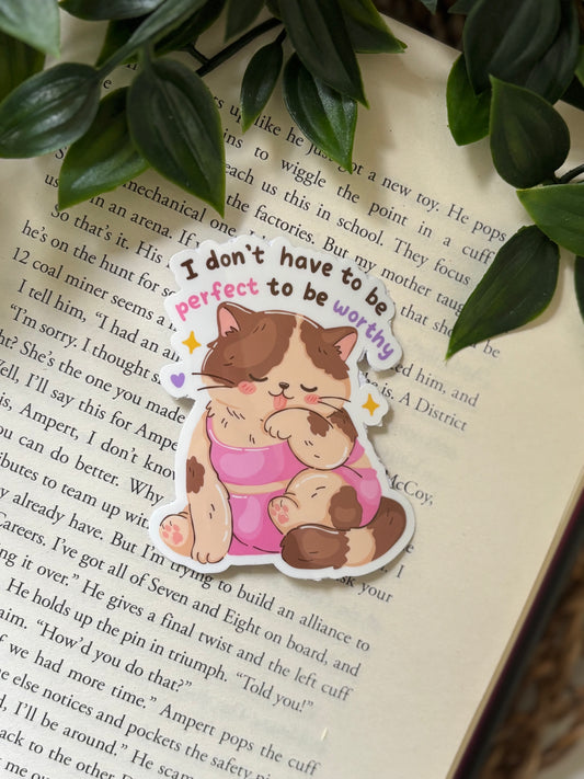 I dont have to be perfect to be worthy sticker