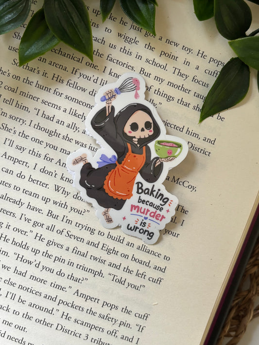 Baking because murder is wrong Sticker