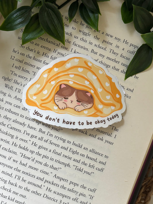 You don´t have to be okay today sticker