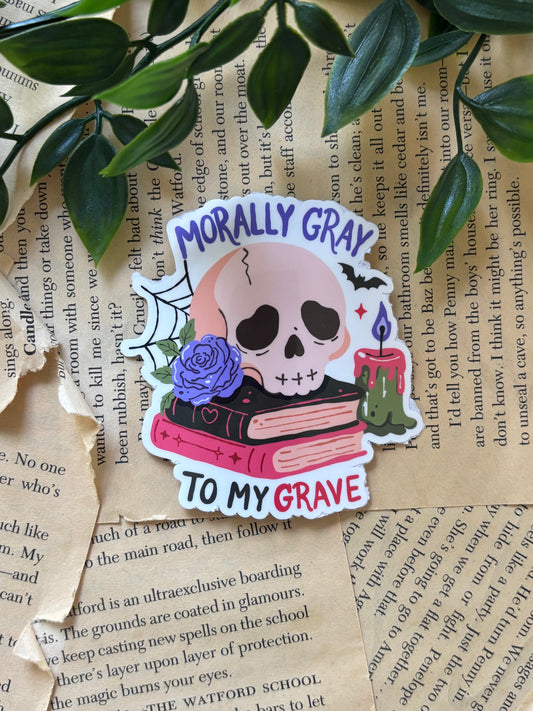Morally Gray to my grave sticker