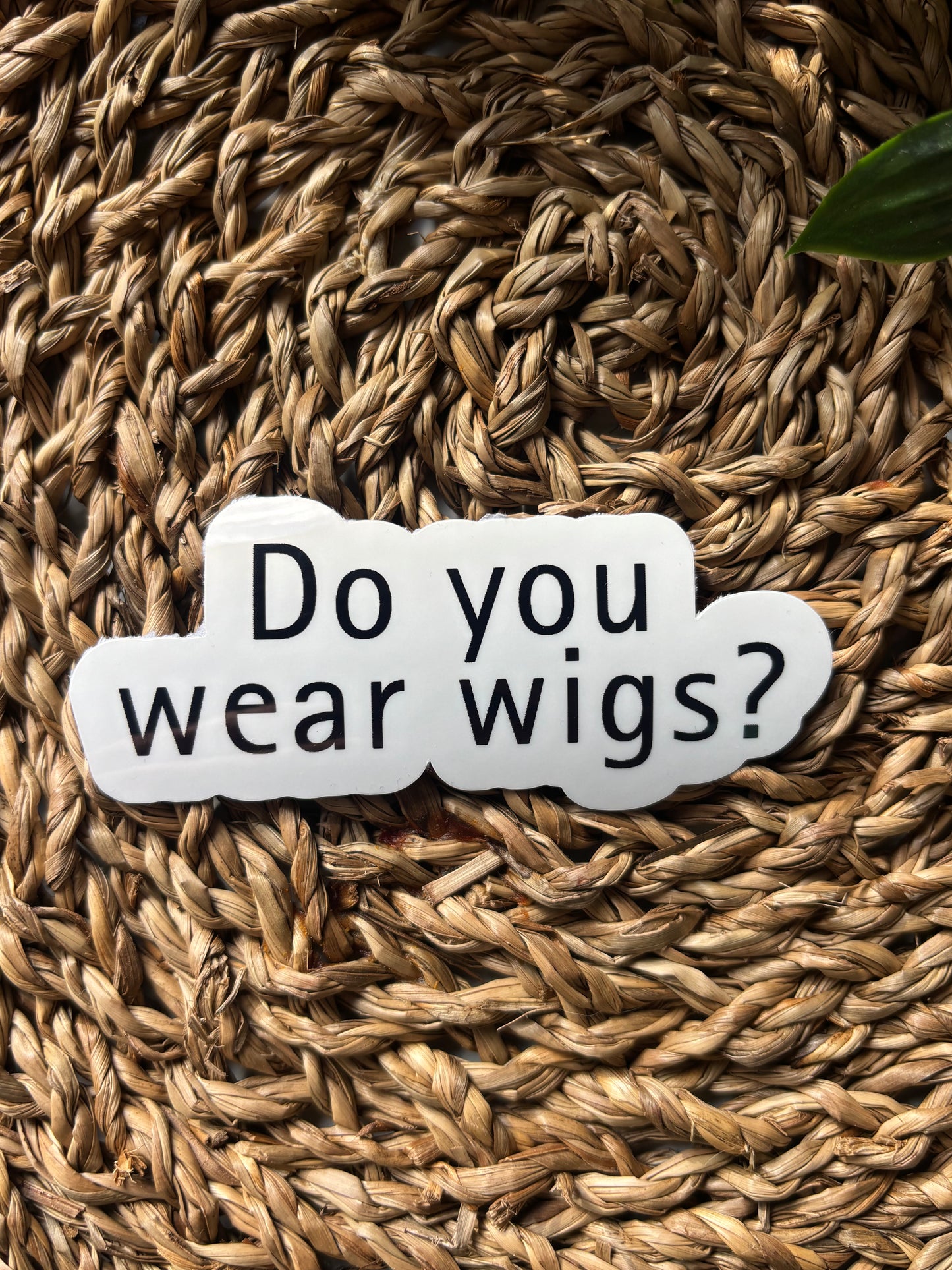 Do you wear wigs? sticker