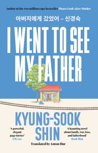 I Went to See My Father - Shin Kyung-Sook