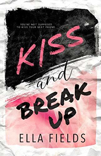 Kiss and Break Up - Ella Fields