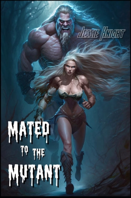 Mated to the Mutant - Jessie Knight