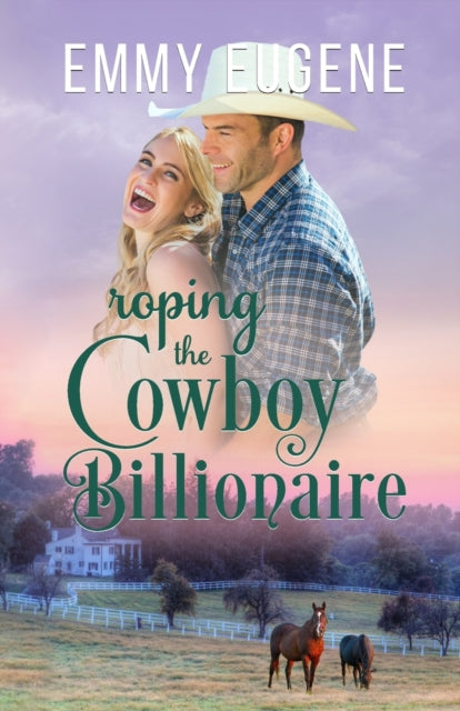 Roping the Cowboy Billionaire - Emmy Eugene