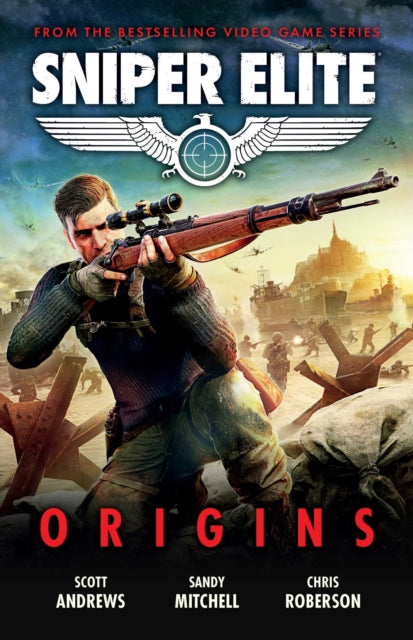 Sniper Elite: Origins - Scott K. Andrews & Sandy Mitchell & Chris Roberson