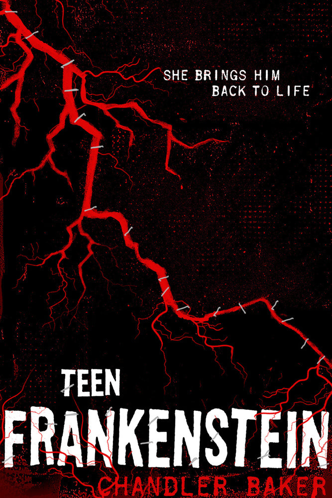 Teen Frankenstein - Chandler Baker