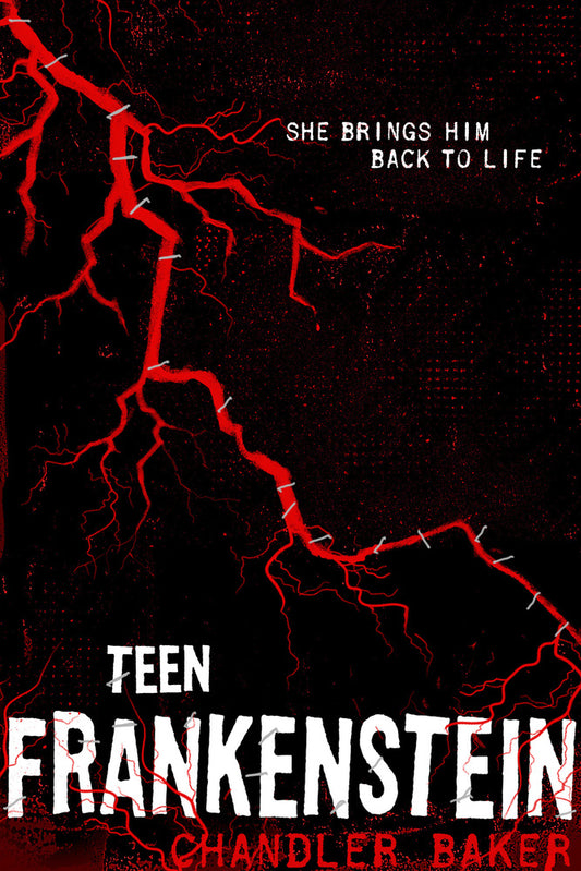 Teen Frankenstein - Chandler Baker