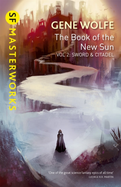 The Book of the New Sun: Volume 2 : Sword and Citadel - Gene Wolfe