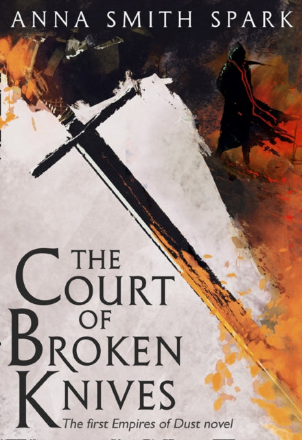 The Court of Broken Knives - Anna Smith Spark