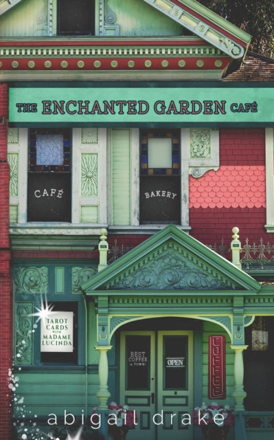 The Enchanted Garden Cafe - Abigail Drake