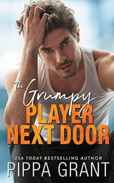 The Grumpy Player Next Door - Pippa Grant