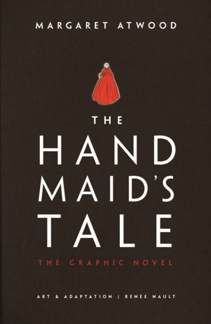 The Handmaid's Tale : The Graphic Novel - Margaret Atwood, Illustrated by:Renee Nault