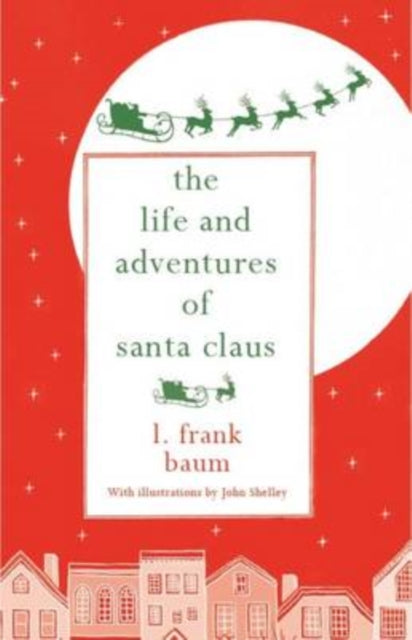 The Life and Adventures of Santa Claus - L. Frank Baum