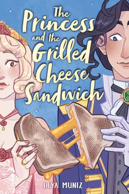 The Princess and the Grilled Cheese Sandwich - Deya Muniz