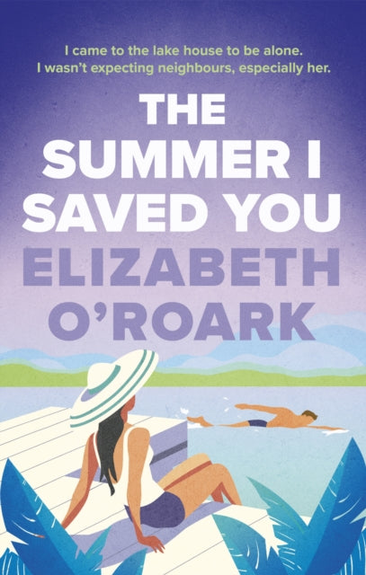 The Summer I Saved You - Elizabeth O'Roark