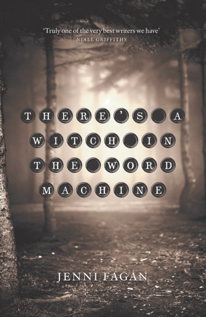 There's a Witch in the Word Machine - Jenni Fagan