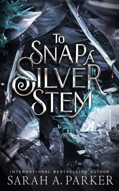 To Snap a Silver Stem - Sarah A. Parker