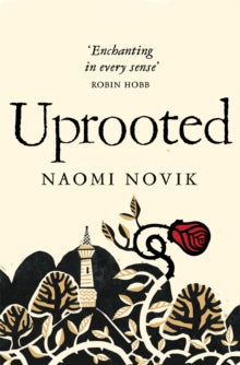 Uprooted - Naomi Novik