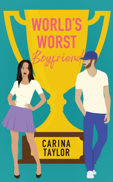 World's Worst Boyfriend - Carina Taylor