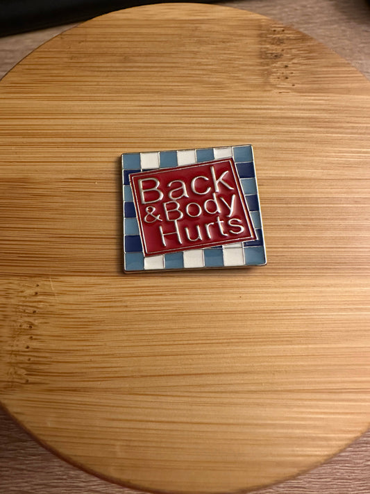 Back and Body Hurts Enamel Pin