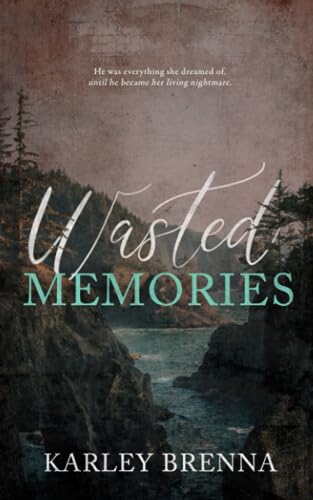Wasted Memories - Karley Brenna